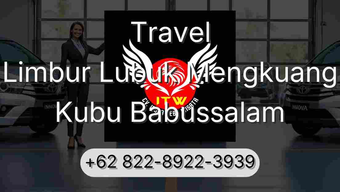 Travel Limbur Lubuk Mengkuang Kubu Babussalam