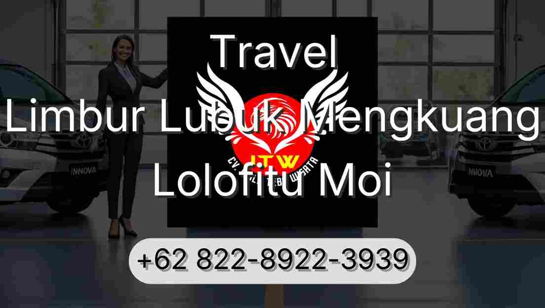 Travel Limbur Lubuk Mengkuang Lolofitu Moi