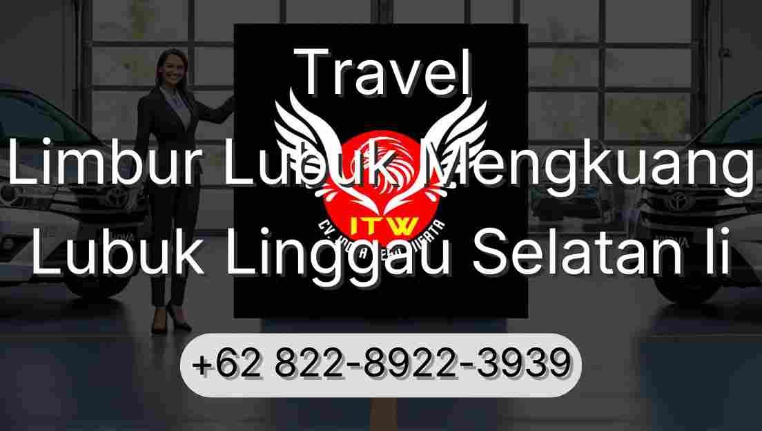 Travel Limbur Lubuk Mengkuang Lubuk Linggau Selatan Ii