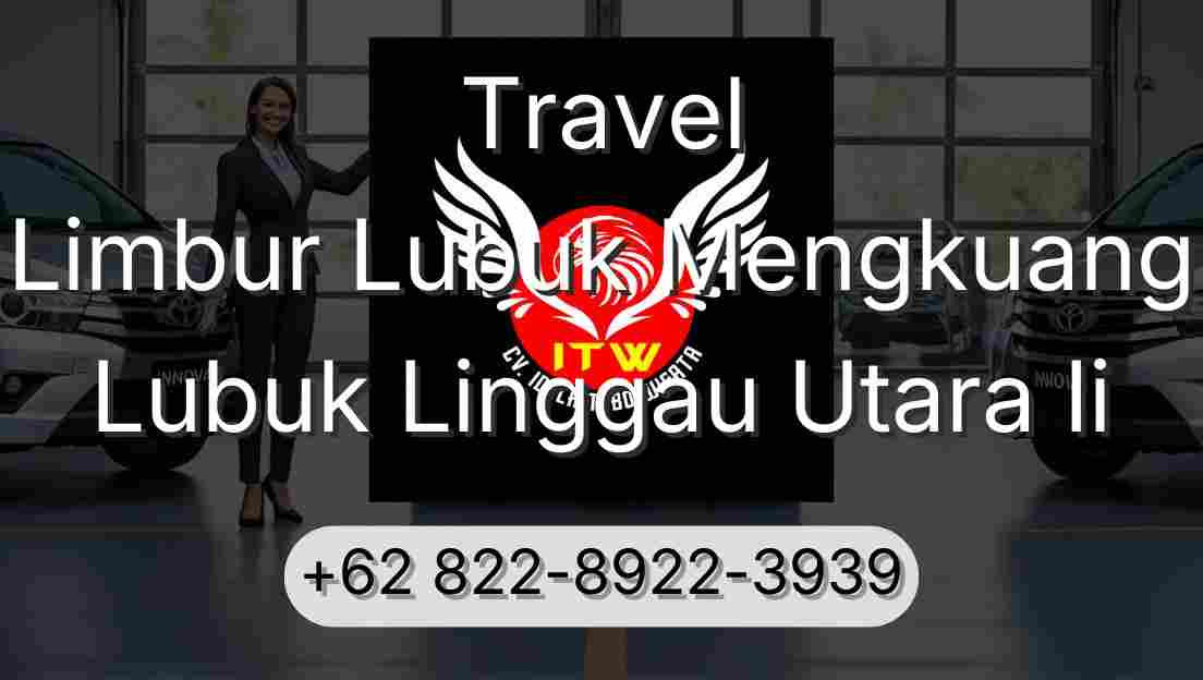 Travel Limbur Lubuk Mengkuang Lubuk Linggau Utara Ii