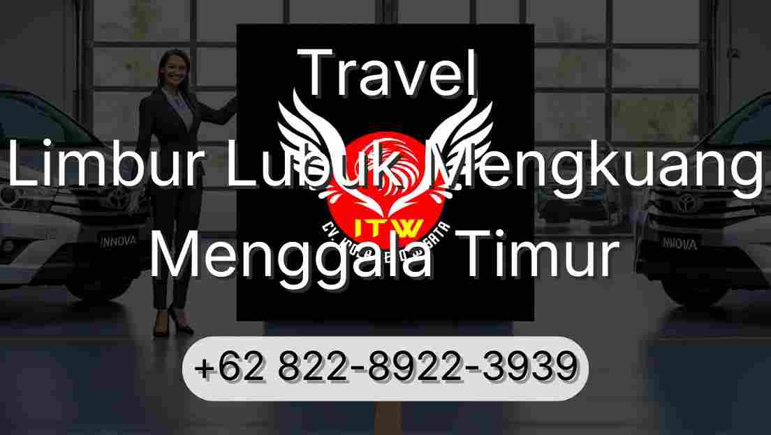 Travel Limbur Lubuk Mengkuang Menggala Timur