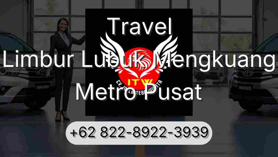 Travel Limbur Lubuk Mengkuang Metro Pusat