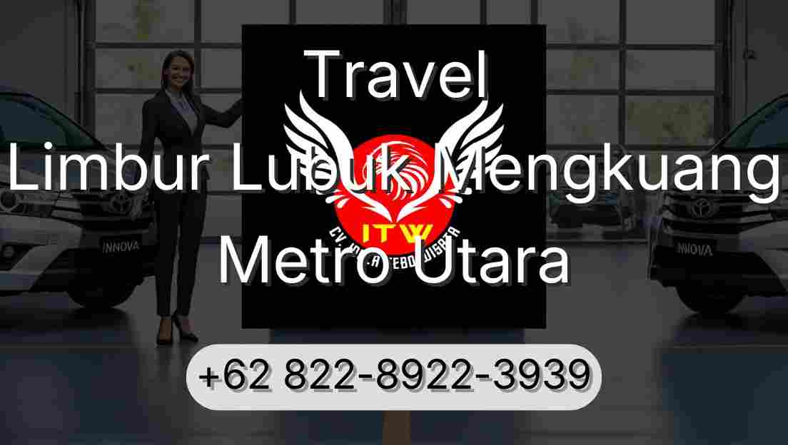 Travel Limbur Lubuk Mengkuang Metro Utara