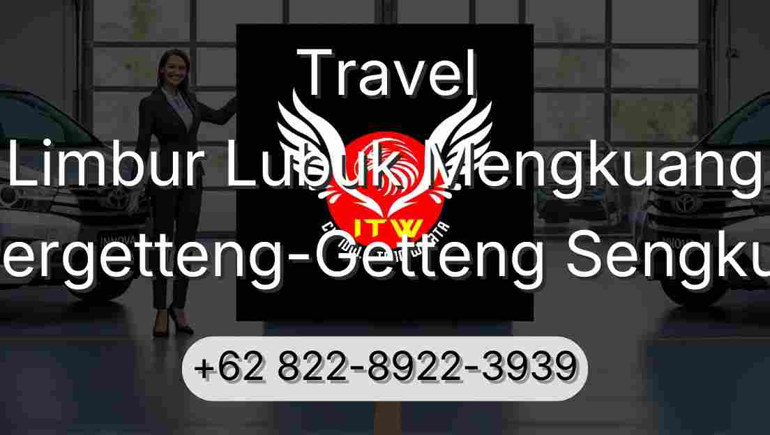 Travel Limbur Lubuk Mengkuang Pergetteng-Getteng Sengkut