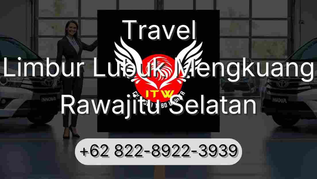 Travel Limbur Lubuk Mengkuang Rawajitu Selatan