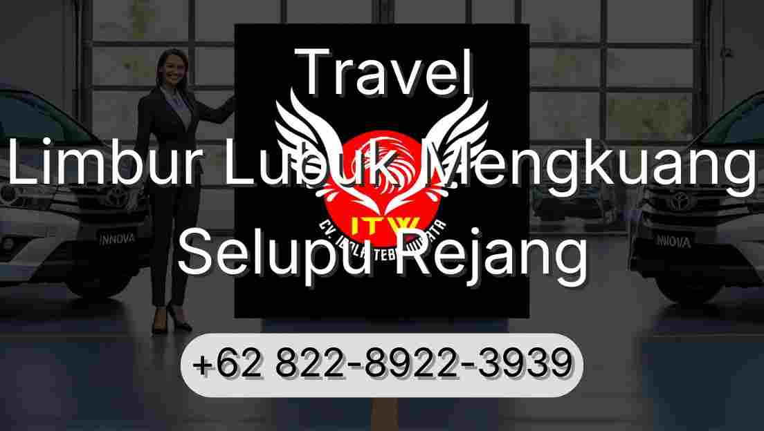 Travel Limbur Lubuk Mengkuang Selupu Rejang