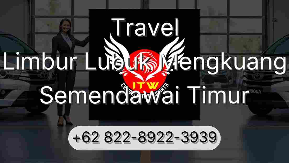 Travel Limbur Lubuk Mengkuang Semendawai Timur