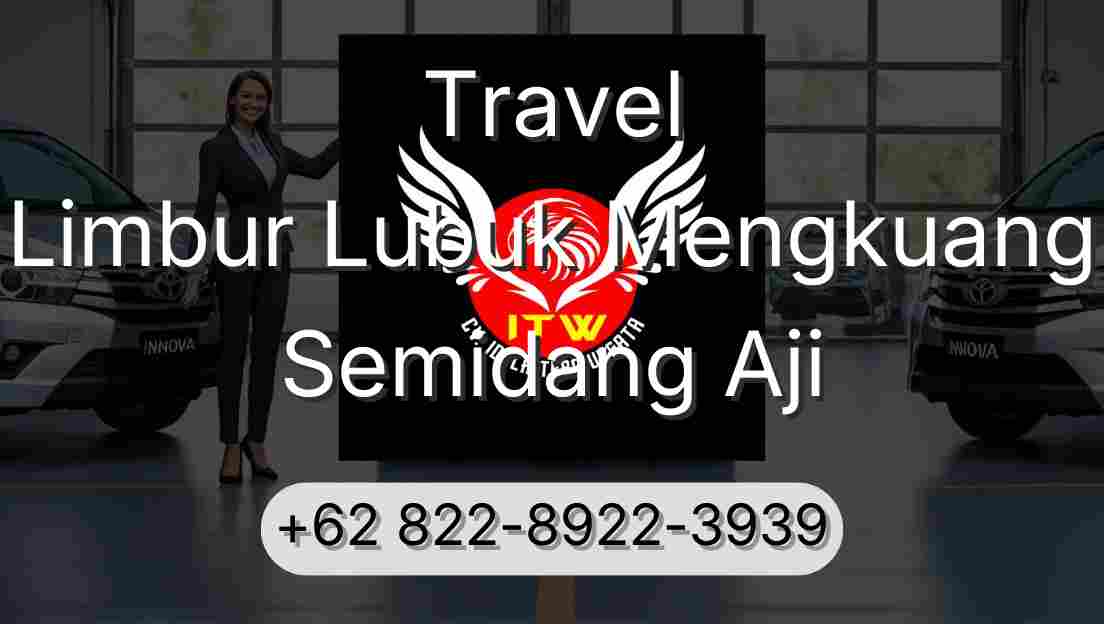 Travel Limbur Lubuk Mengkuang Semidang Aji