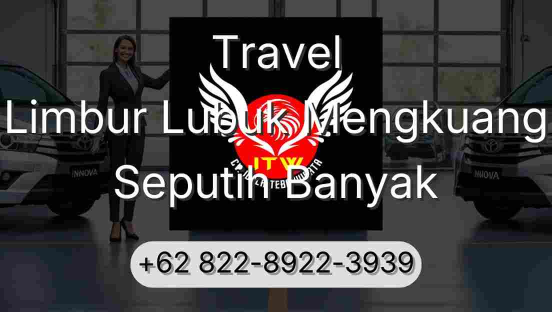 Travel Limbur Lubuk Mengkuang Seputih Banyak