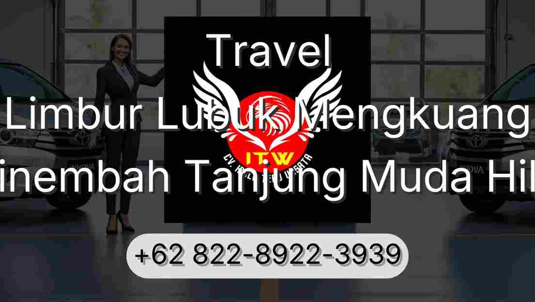 Travel Limbur Lubuk Mengkuang Sinembah Tanjung Muda Hilir