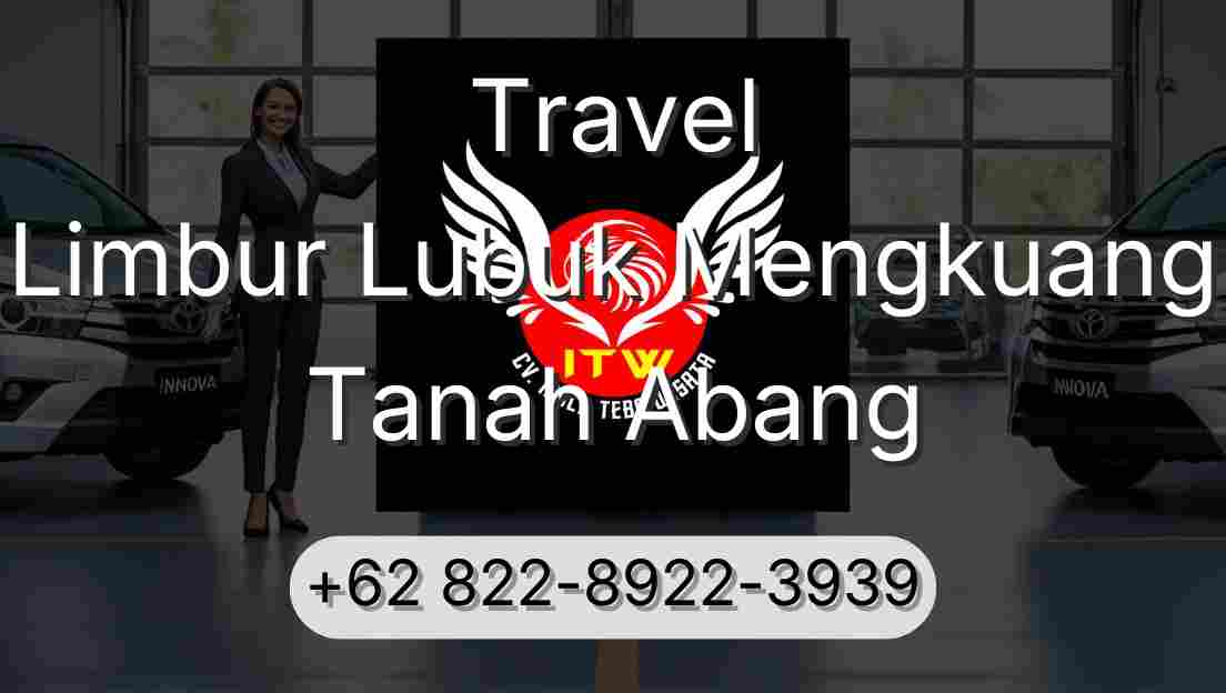 Travel Limbur Lubuk Mengkuang Tanah Abang