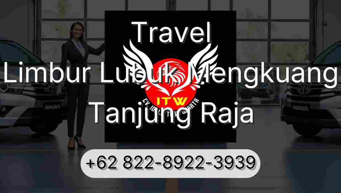 Travel Limbur Lubuk Mengkuang Tanjung Raja