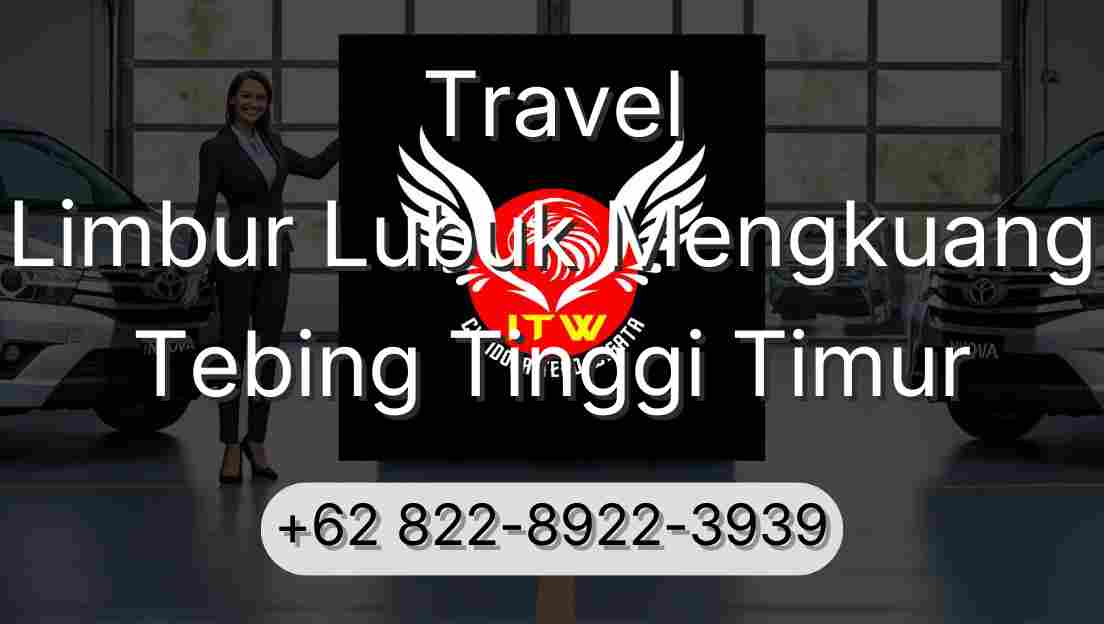 Travel Limbur Lubuk Mengkuang Tebing Tinggi Timur