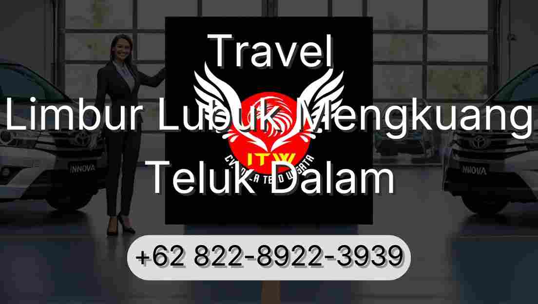 Travel Limbur Lubuk Mengkuang Teluk Dalam