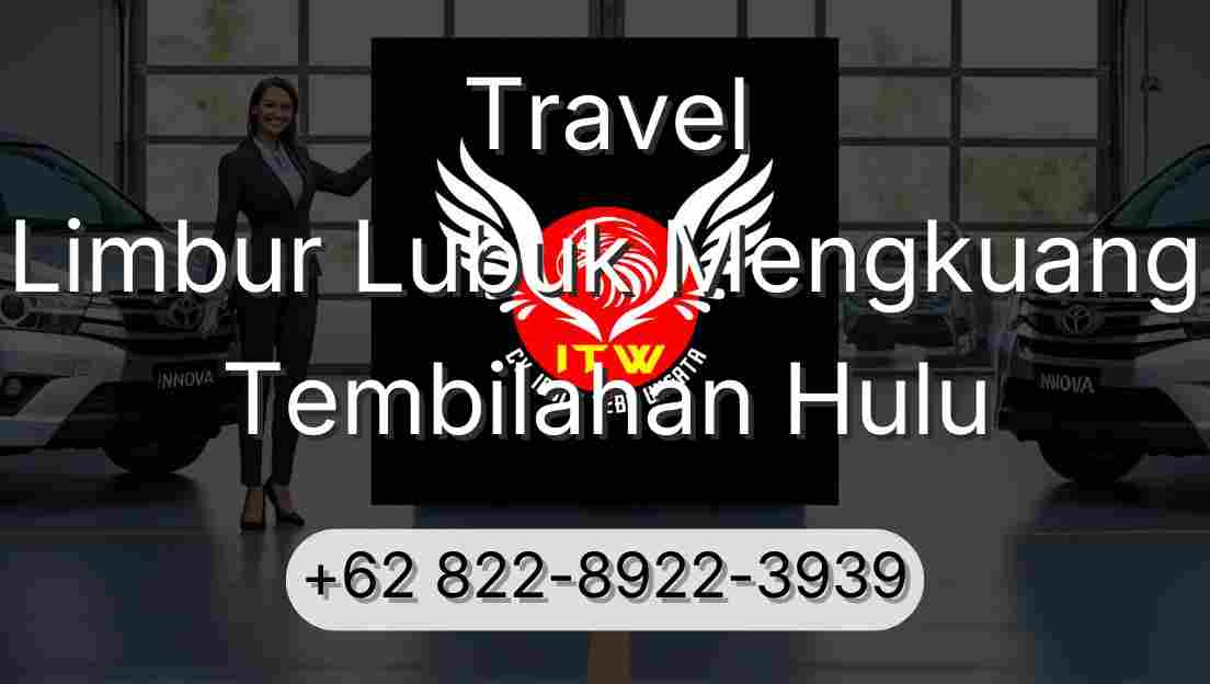 Travel Limbur Lubuk Mengkuang Tembilahan Hulu
