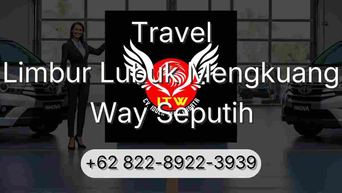 Travel Limbur Lubuk Mengkuang Way Seputih
