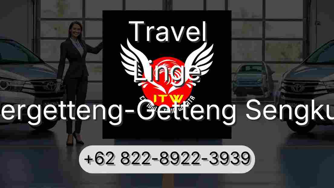Travel Linge Pergetteng-Getteng Sengkut