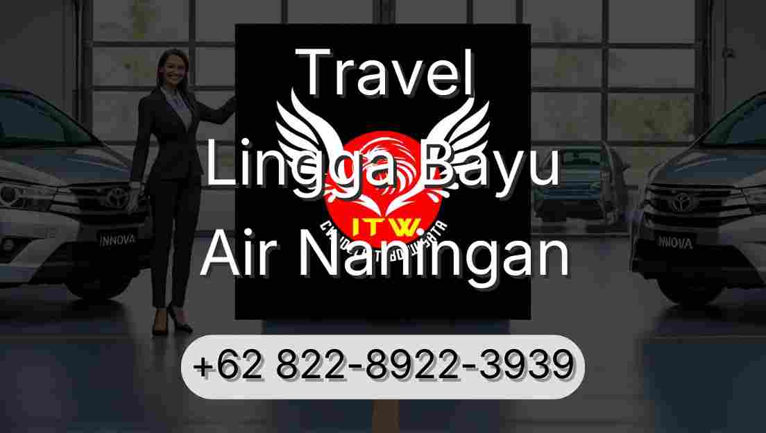 Travel Lingga Bayu Air Naningan