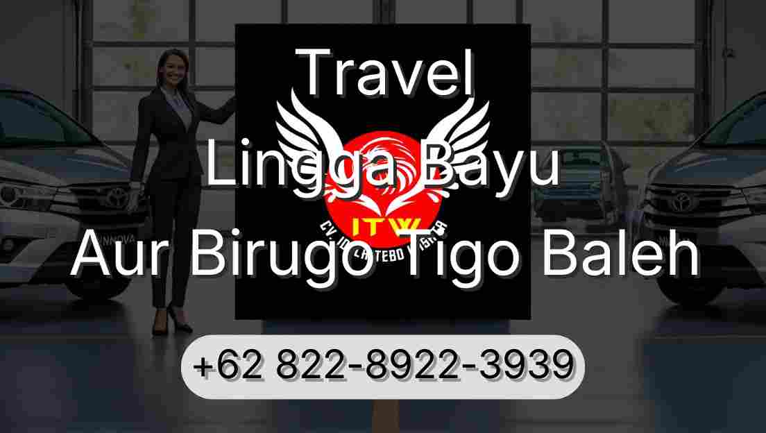 Travel Lingga Bayu Aur Birugo Tigo Baleh