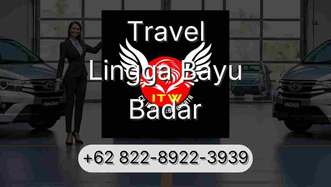 Travel Lingga Bayu Badar