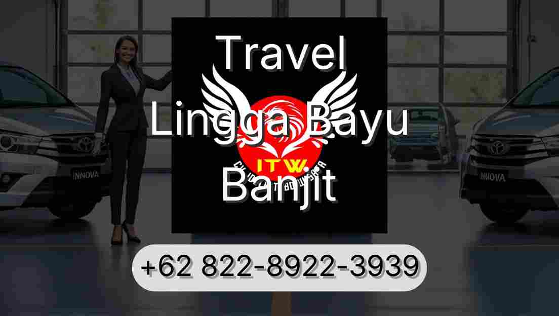 Travel Lingga Bayu Banjit