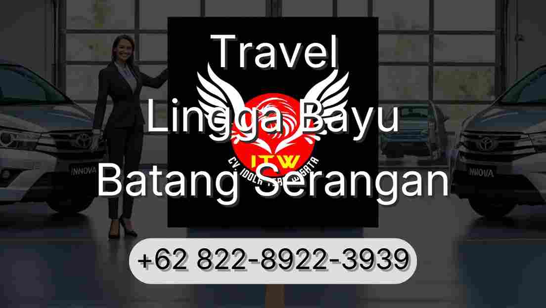 Travel Lingga Bayu Batang Serangan