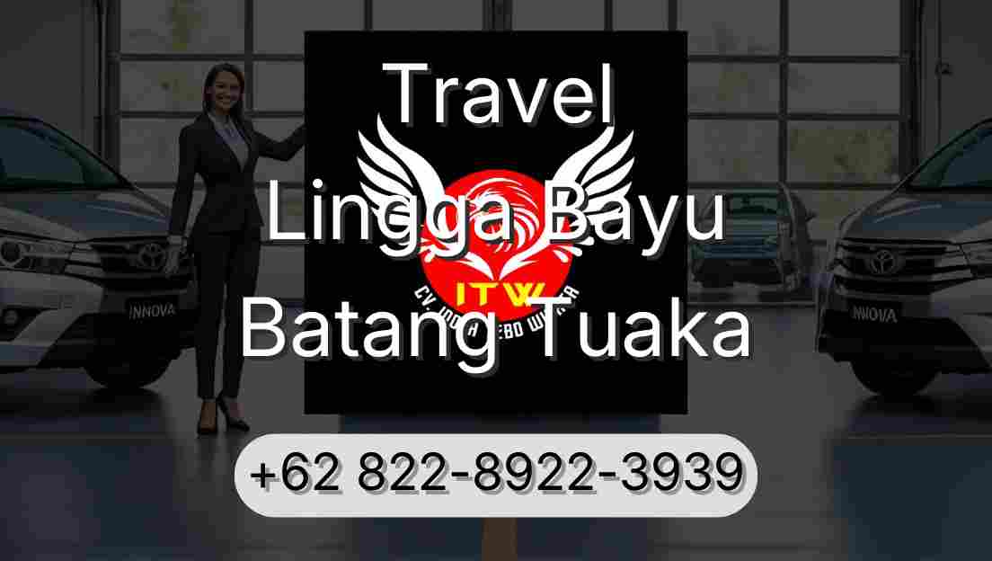 Travel Lingga Bayu Batang Tuaka
