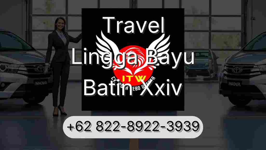 Travel Lingga Bayu Batin Xxiv