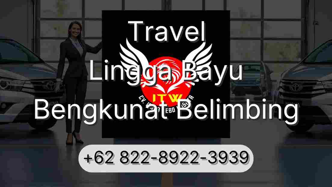 Travel Lingga Bayu Bengkunat Belimbing