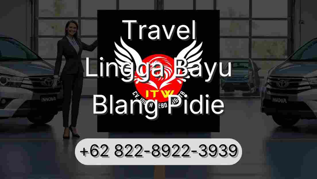 Travel Lingga Bayu Blang Pidie