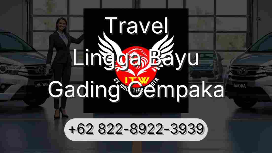 Travel Lingga Bayu Gading Cempaka