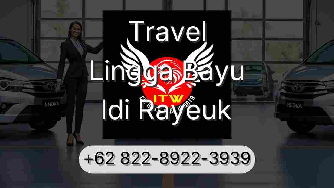 Travel Lingga Bayu Idi Rayeuk