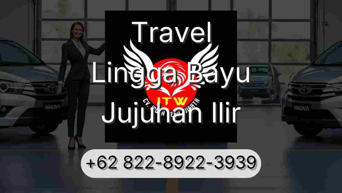 Travel Lingga Bayu Jujuhan Ilir