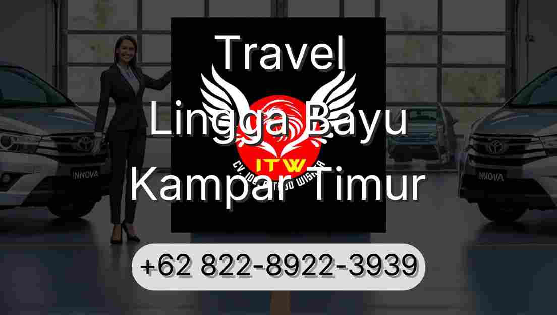 Travel Lingga Bayu Kampar Timur