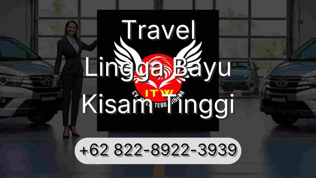 Travel Lingga Bayu Kisam Tinggi