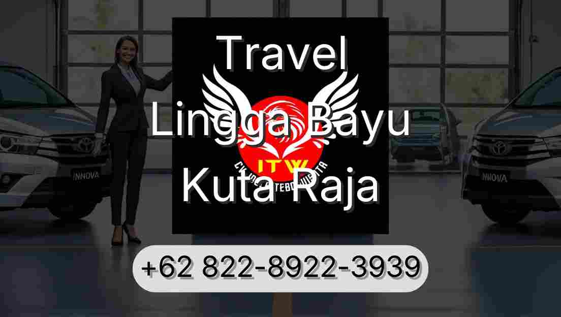 Travel Lingga Bayu Kuta Raja