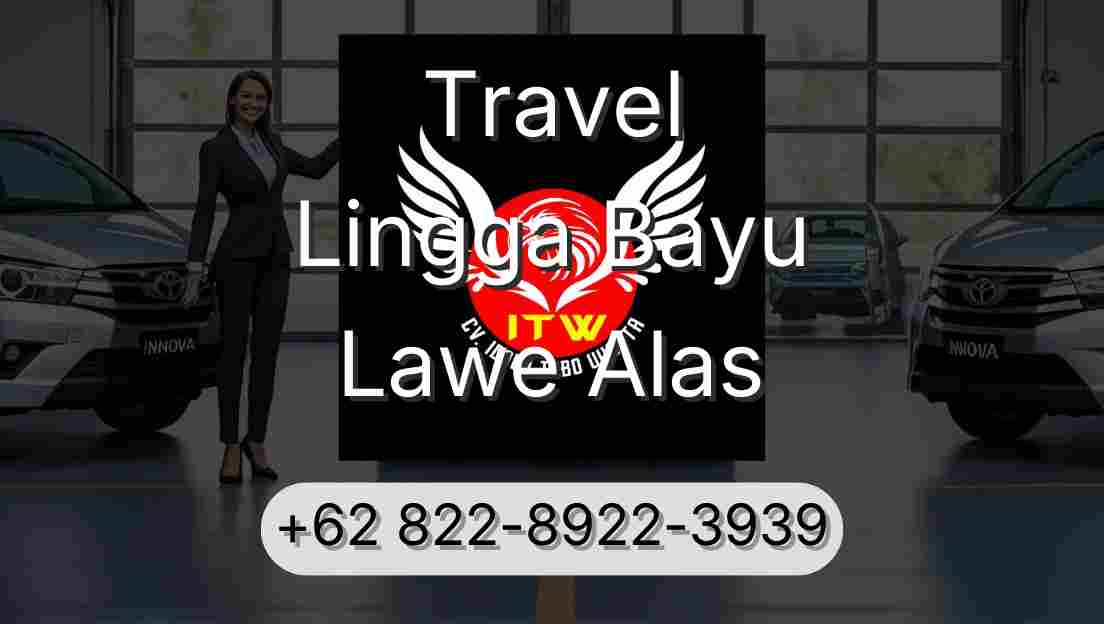 Travel Lingga Bayu Lawe Alas