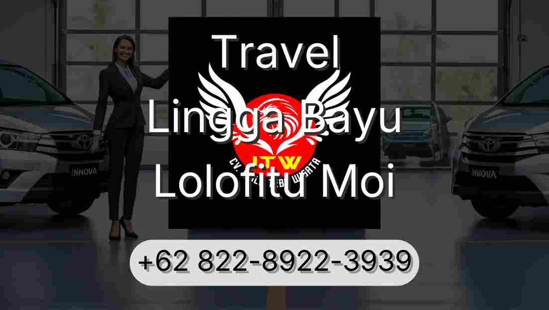 Travel Lingga Bayu Lolofitu Moi