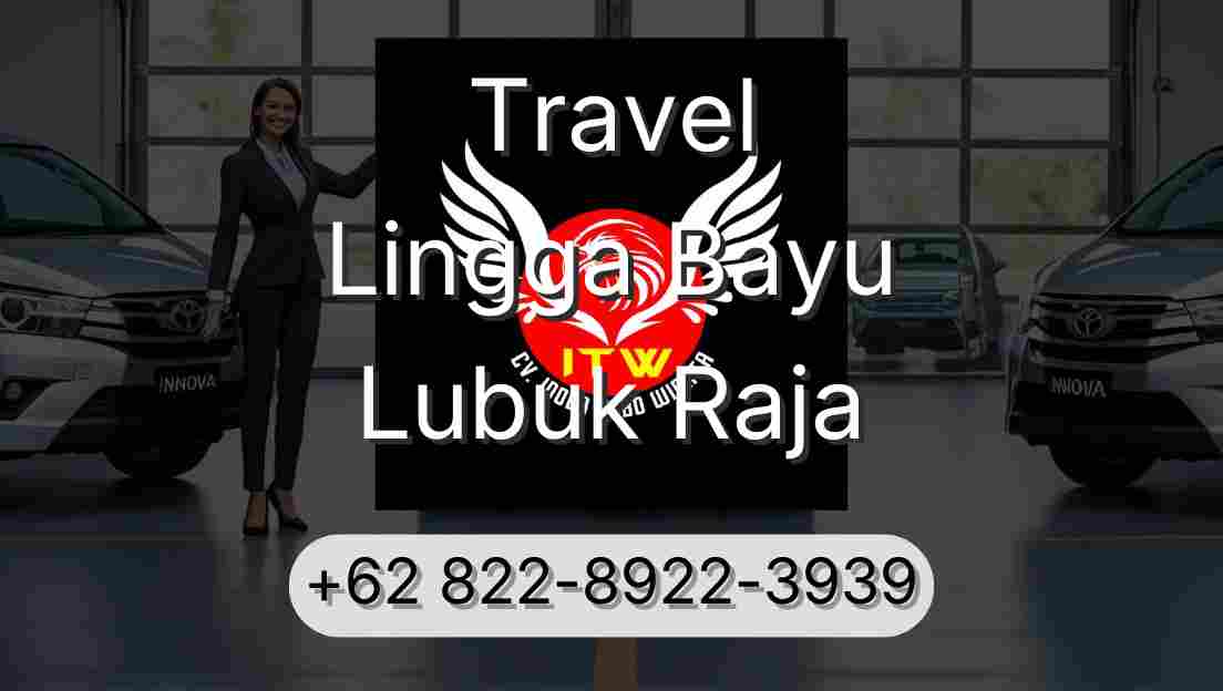 Travel Lingga Bayu Lubuk Raja