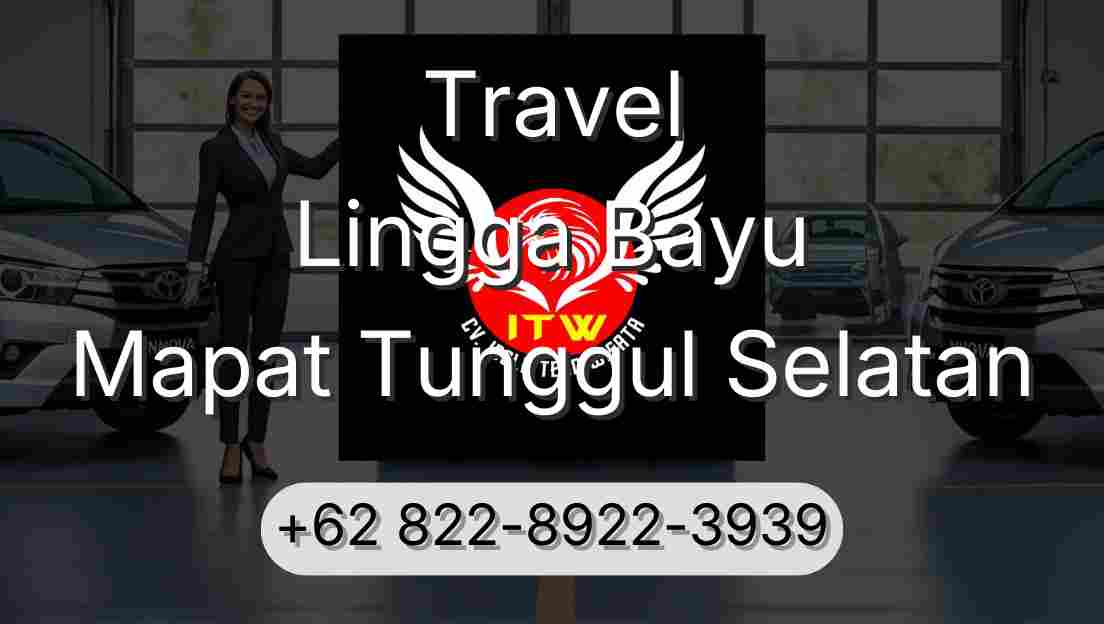 Travel Lingga Bayu Mapat Tunggul Selatan