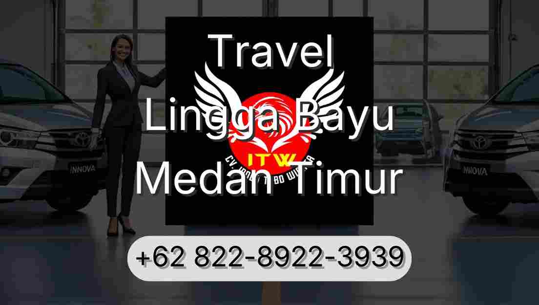 Travel Lingga Bayu Medan Timur