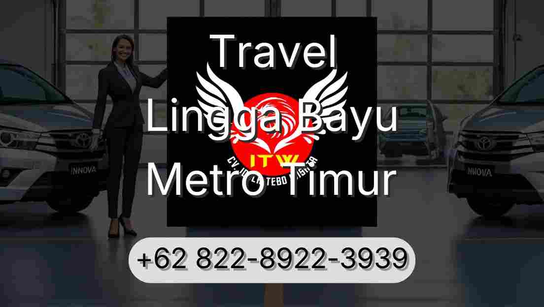 Travel Lingga Bayu Metro Timur