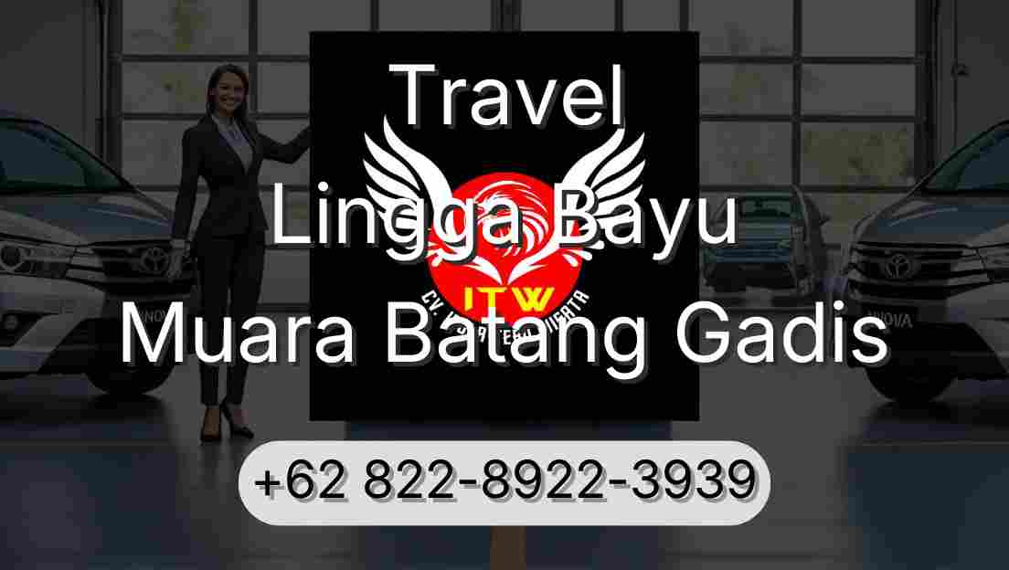 Travel Lingga Bayu Muara Batang Gadis