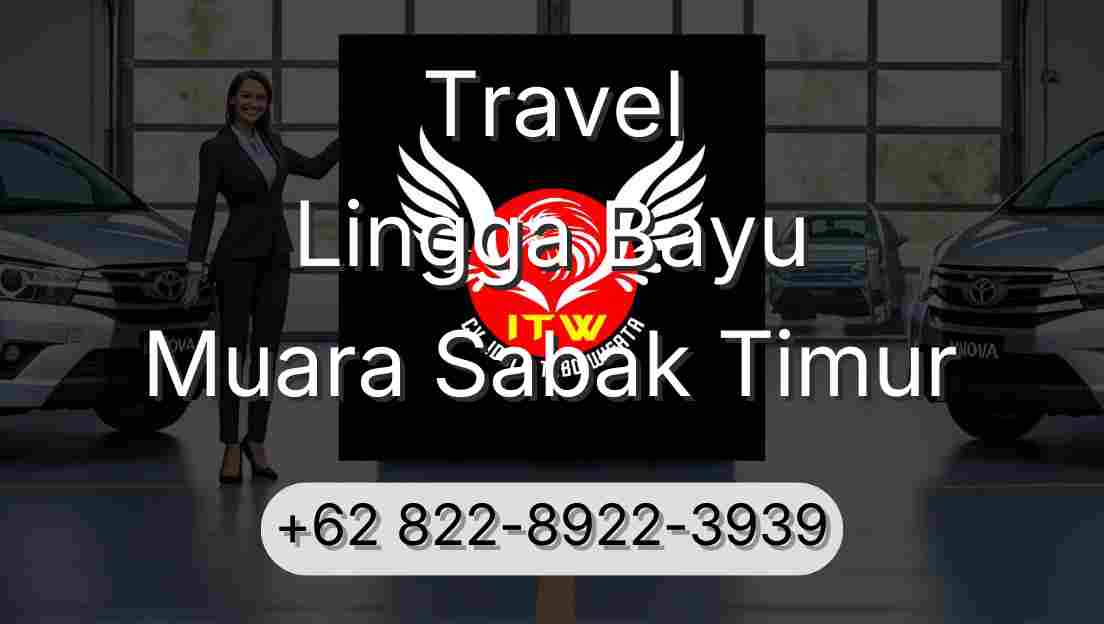 Travel Lingga Bayu Muara Sabak Timur