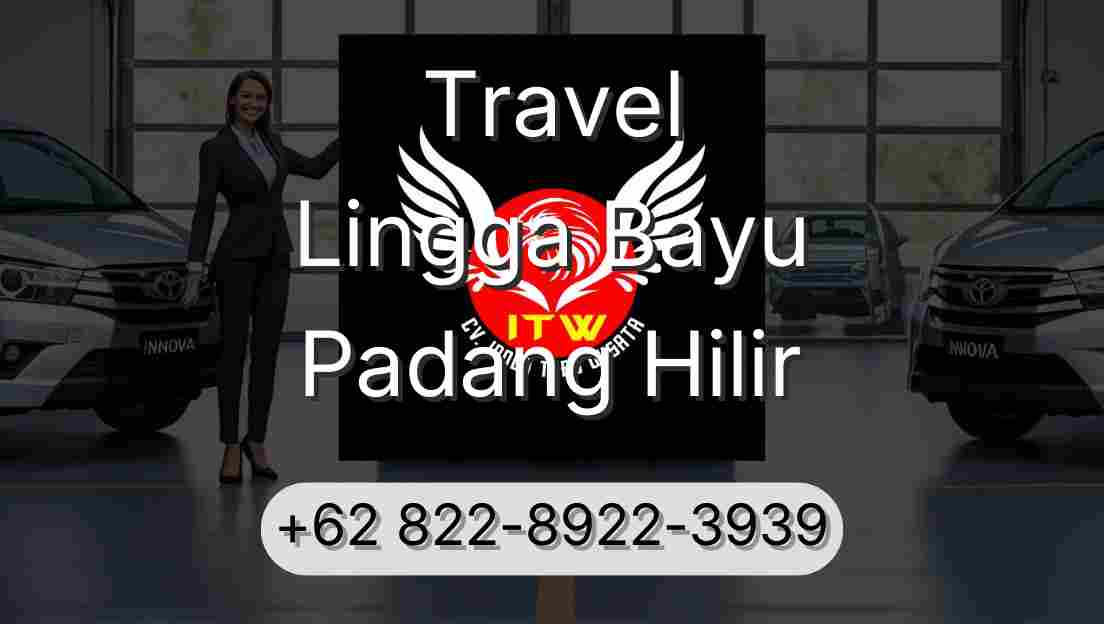 Travel Lingga Bayu Padang Hilir