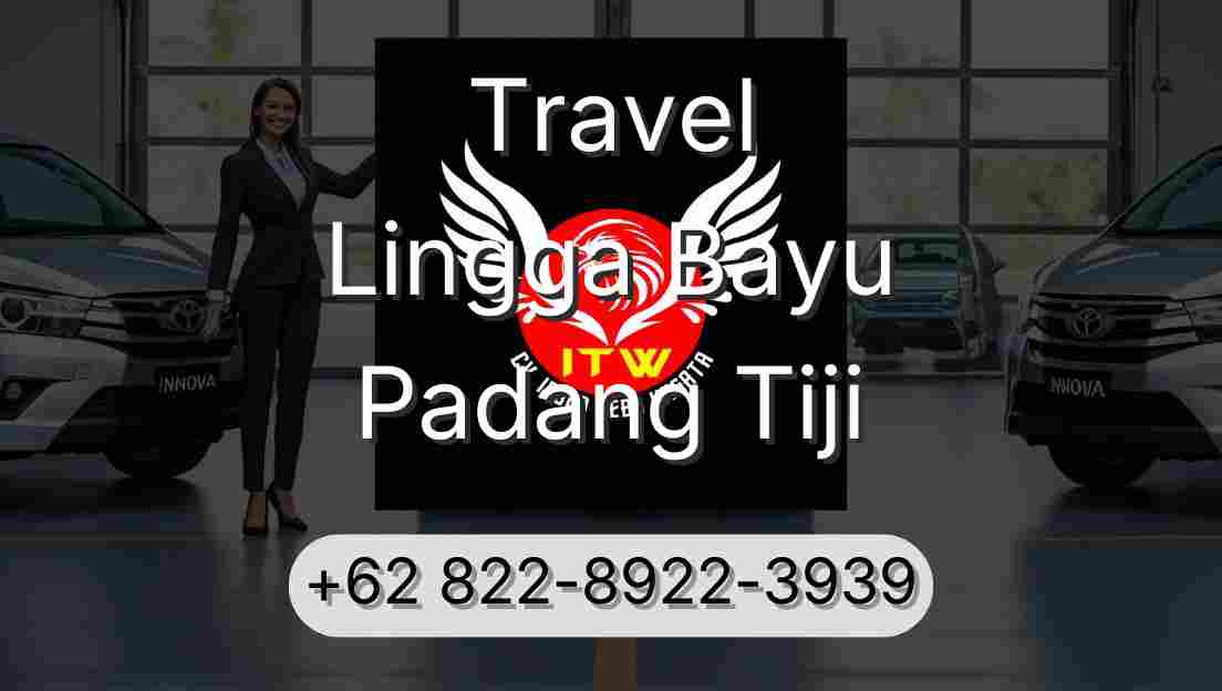 Travel Lingga Bayu Padang Tiji