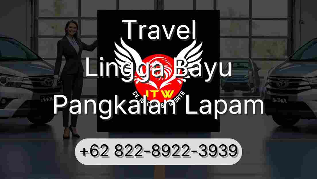 Travel Lingga Bayu Pangkalan Lapam