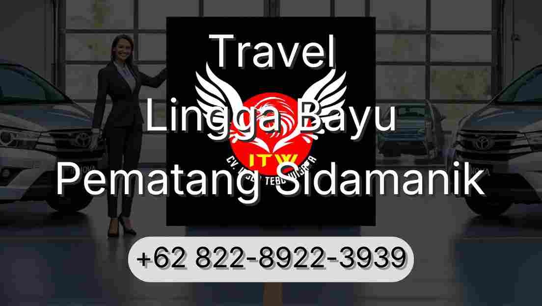 Travel Lingga Bayu Pematang Sidamanik