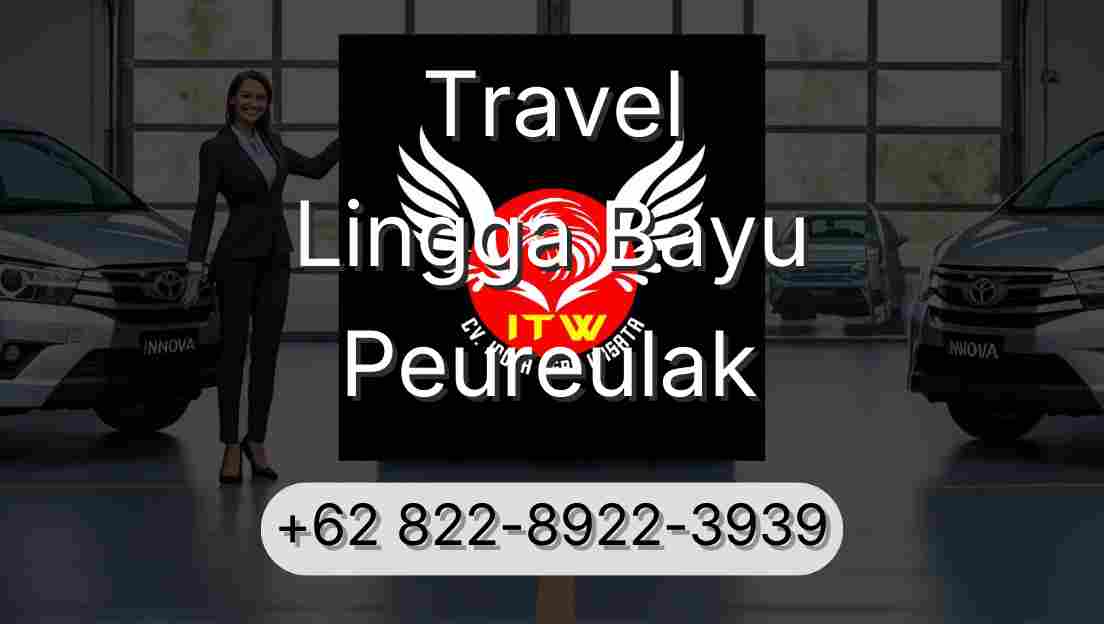 Travel Lingga Bayu Peureulak