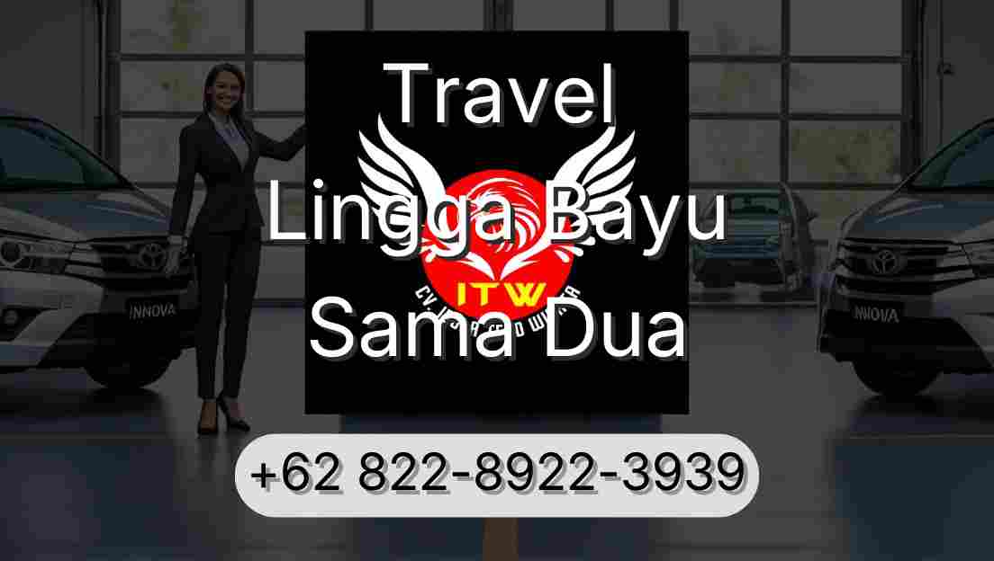 Travel Lingga Bayu Sama Dua